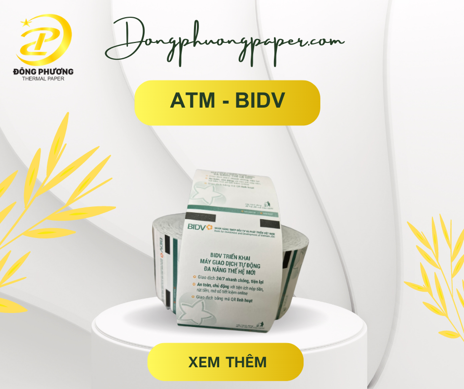 Biên lai giao dịch ATM BIDV - Giấy In Nhiệt Đông Phương - Công Ty TNHH Sản Xuất Xuất Nhập Khẩu Đông Phương